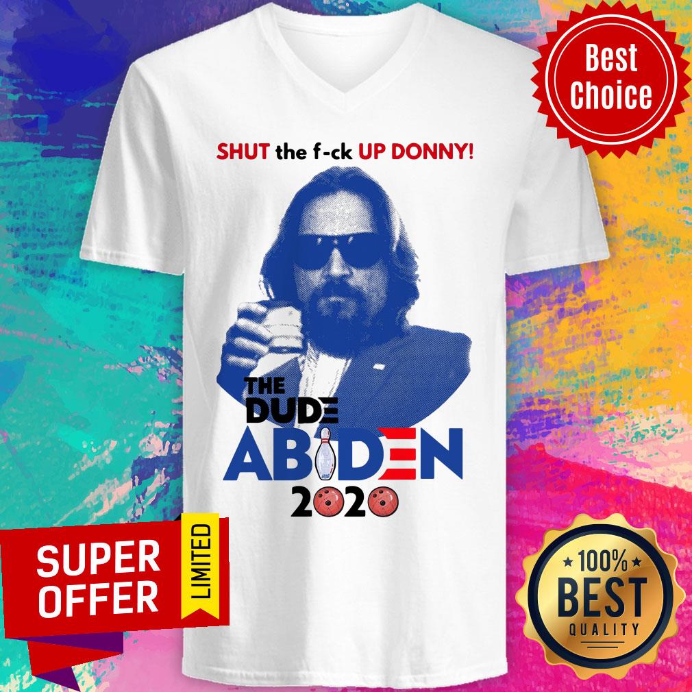 Top Lebowski Bowling Shut The Fuck Up Donny The Dude Biden 2020 Shirt