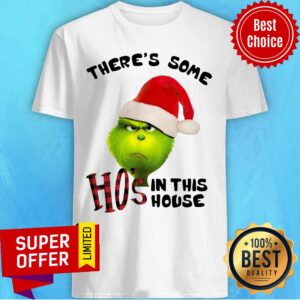 Grinch There’s Some Ho’s In This House Christmas Shirt