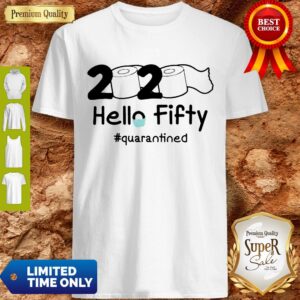 Nice Toilet Paper Hello Fifty Quarantined Shirt