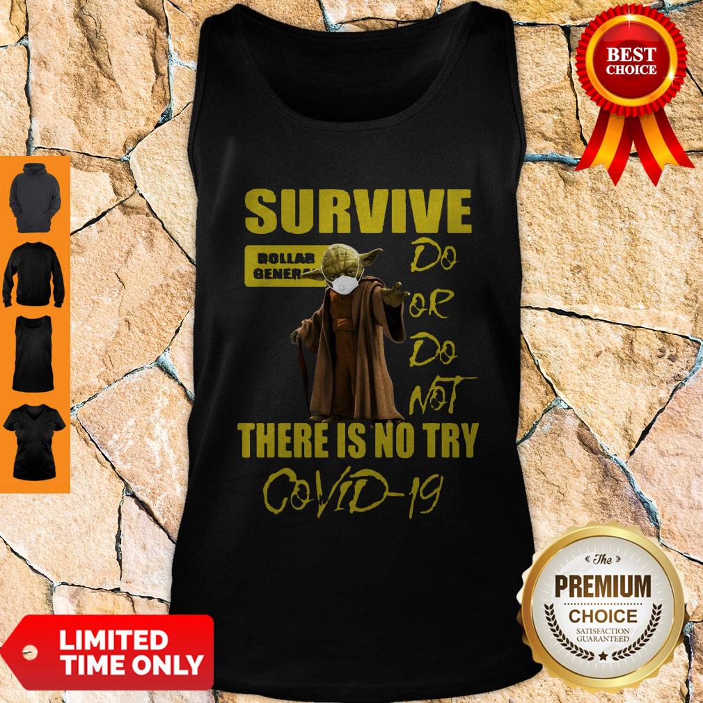 Yoda Survive Dollar General Do Or Do Not There Isno Try COVID-19 Shirt