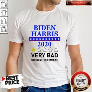 Biden Harris 2020 Very Bad Would Not Recommend Shirt