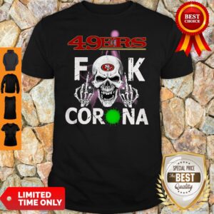 Premium San Francisco 49ers Fuck Corona Shirt
