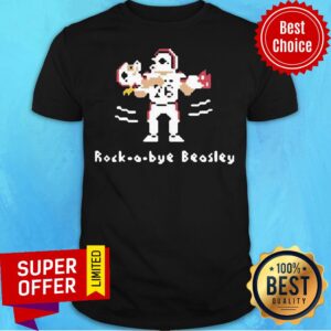 Nice Rock-a-bye Beasley Shirt