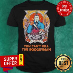 Nice Michael Myers October 19 You Can’t Kill The Boogeyman Halloween Shirt