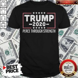 Donald Trump 2020 Peace Through Strength Shirt