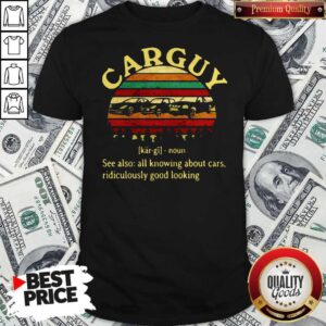 Carguy All Knowing About Cars Ridiculously Good Looking Vintage Shirt