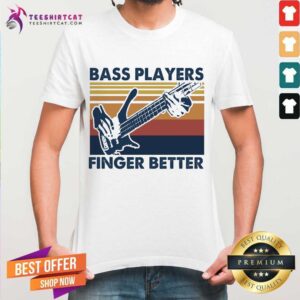 Top Bass Players Finger Better Vintage Retro Shirt