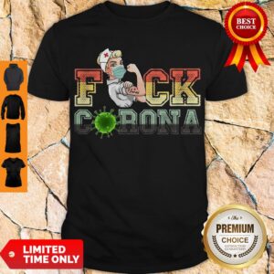 Funny STRONG NURSE FUCK CORONA VINTAGE SHIRT