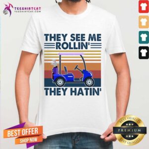 Premium They See Me Rollin' They Hatin' Vintage Shirt