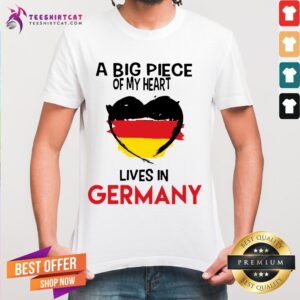 A Big Piece Of My Heart Lives In Germany Shirt