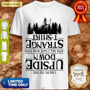 I Went To The Upside Down And All I Got Was This Strange Tree Stranger Things Shirt