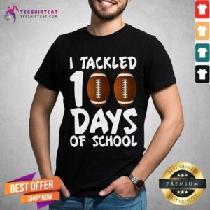 Top I Tackled 100 Days Of School Football Shirt