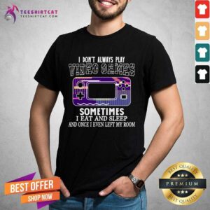 Awesome I Don't Always Play Video Games Funny Gamer Boysns Gaming Retro Vintage Gamer T-Shirt