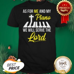 As For Me And My Piano We Will Serve The Lord Jesus Shirt