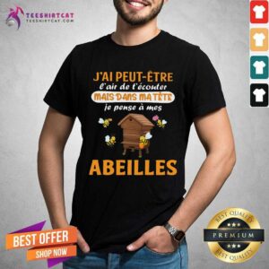 J Ai Peut Etre Mais Dans Ma Tete Abeilles Shirt