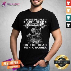 A Sympathetic Pat On The Head With A Hammer Viking Shirt