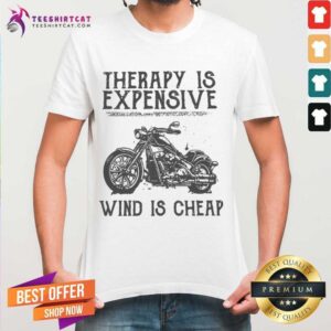 Nice Therapy Is Expensive Wind Is Cheap Shirt