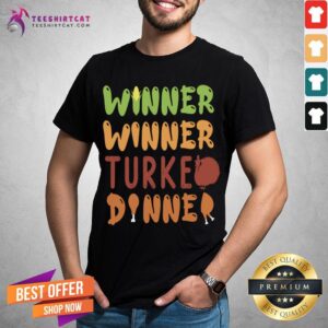 Good Winner Winner Turkey Dinner Thanksgiving Funny Gift Thanksgiving T-Shirt