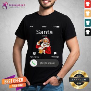 Happy Santa Claus Mobile Remind Me Message Slide To Answer Christmas Shirt