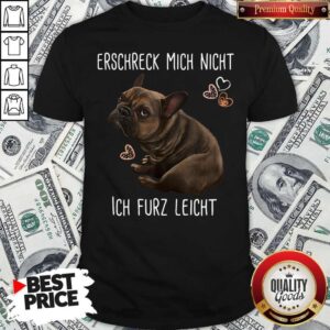 Awesome Erschreck Mich Nicht Ich Furz Leicht Shirt
