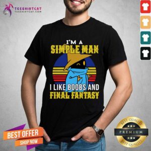 Black Mage A Simple Man Like Boobs And Final Fantasy Shirt
