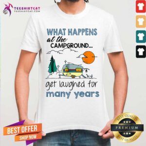 Camping Campground Laugh For Many Years Shirtv