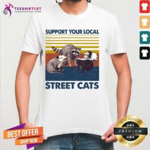 Cute Racoon Support Your Local Street Cats Vintage Shirt
