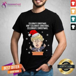 Funny Santa Donald Trump Celebrate Christmas Don't Celebrate Christmas Shirt
