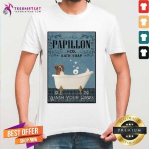 Nice Papillon Bath Soap Wash Your Paws Shirt