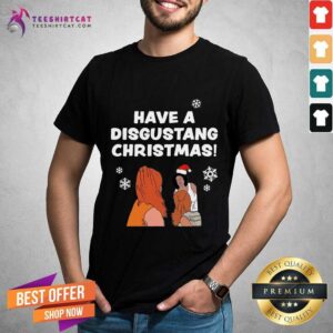 Happy Have Disgusting Christmas Sweater Shirt
