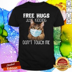 Cat Free Hugs Just Kidding Don’t Touch Me Shirt