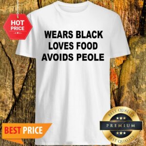 Official Wears black loves food avoids people shirt