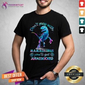 Dinosaur Do Not Mess With Mamasaurus Shirt