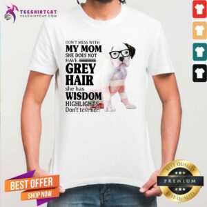 Hot Do Not Mess With My Mom She Has Wisdom White Boxer Dog Shirt