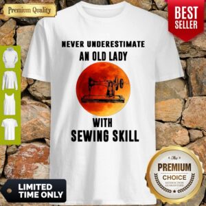 Never Underestimate An Old Lady With Sewing Skill Shirt