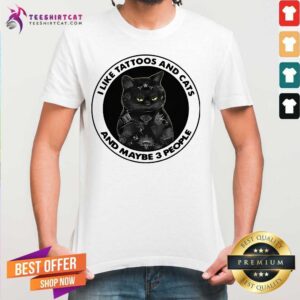 Top Black Cat I Like Tattoos And Cats And Maybe 3 People Shirt