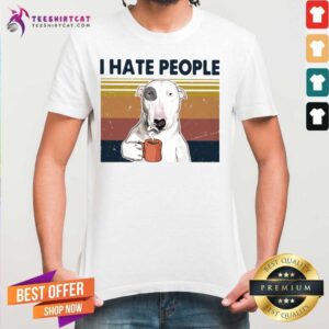 Good Bull Terrier I Hate People Vintage Shirt