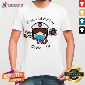 Pretty Nurse Face Mask I Served During Covid 19 Shirt