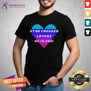 Top Heart Star Crossed Lovers 02142021 Shirt