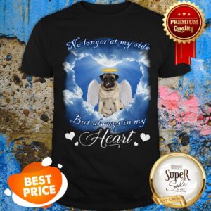 Pug Angel No Longer At My Side But Always In My Heart Shirt