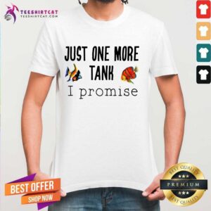 Good Just One More Tank Promise Shirt