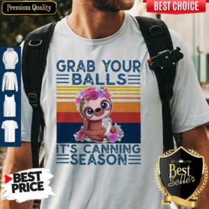 Baby Sloth Grab Your Balls It's Canning Season Vintage Shirt