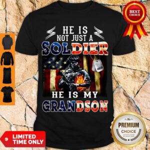 Pretty He Is Not Just A Soldier He Is My Grandson American Flag Shirt