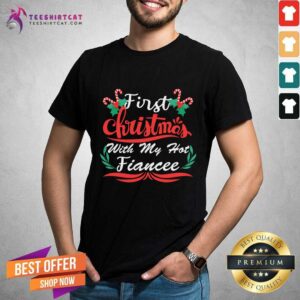 Hot First Christmas With My Hot Fiancee First Christmas With My Hot New Fiancee T-Shirt