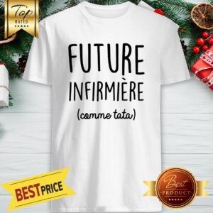 FUTURE INFIMIÈRE COMME TATA Shirt