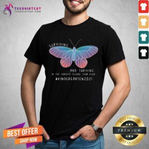 Butterfly Surviving And Thriving In The Longest School Year Kindergarten 2021 Shirt