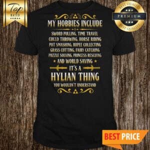 My hobbies Include Hylian Thing Legendary Shirt