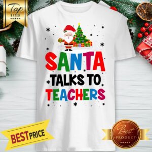Nice Santa Talks To Teachers Shirt