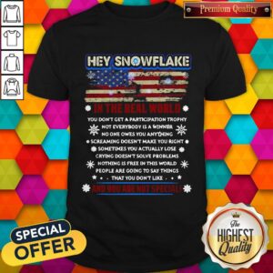 Cool Hey Snowflake On The Real World And You Are Not Special American Flag Shirt
