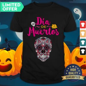 Nice Day Of Dead Dia De Muertos Sugar Skull In Mexican Shirt